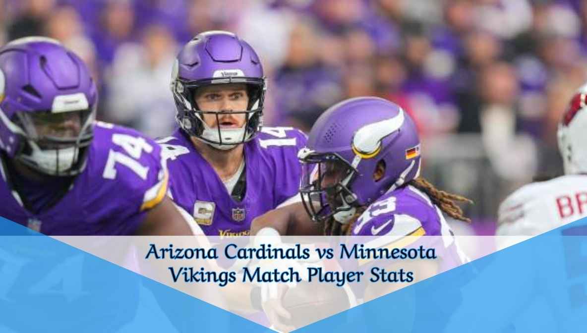 Arizona Cardinals vs Minnesota Vikings Match Player Stats