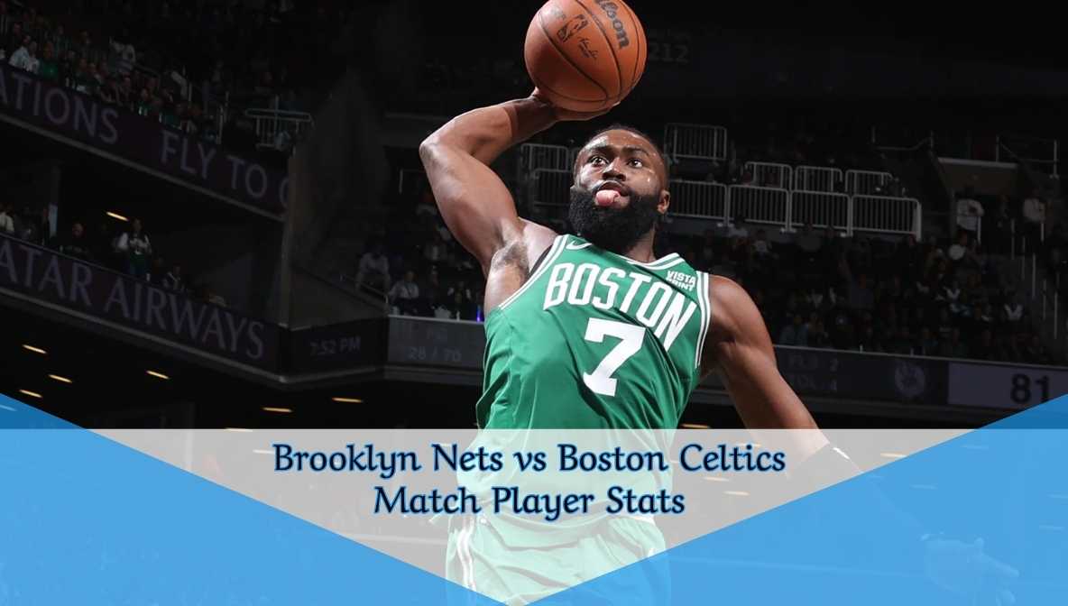 Brooklyn Nets vs Boston Celtics Match Player Stats
