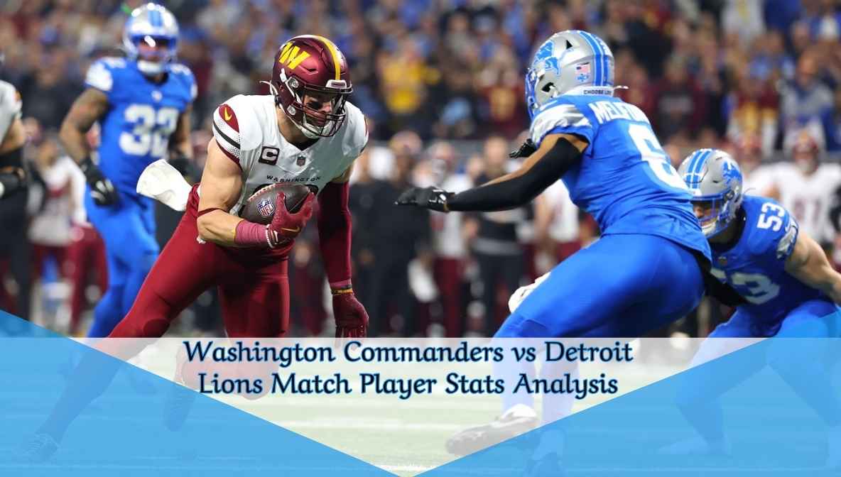 Washington Commanders vs Detroit Lions Match Player Stats Analysis